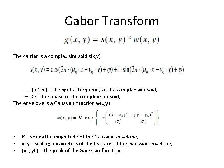 Gabor Transform The carrier is a complex sinusoid s(x, y) – (u 0, v