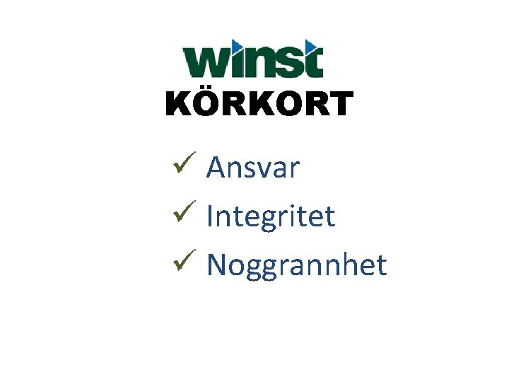 KÖRKORT ü Ansvar ü Integritet ü Noggrannhet 