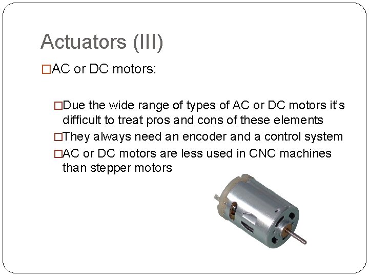 Actuators (III) �AC or DC motors: �Due the wide range of types of AC Actuators (III) �AC or DC motors: �Due the wide range of types of AC