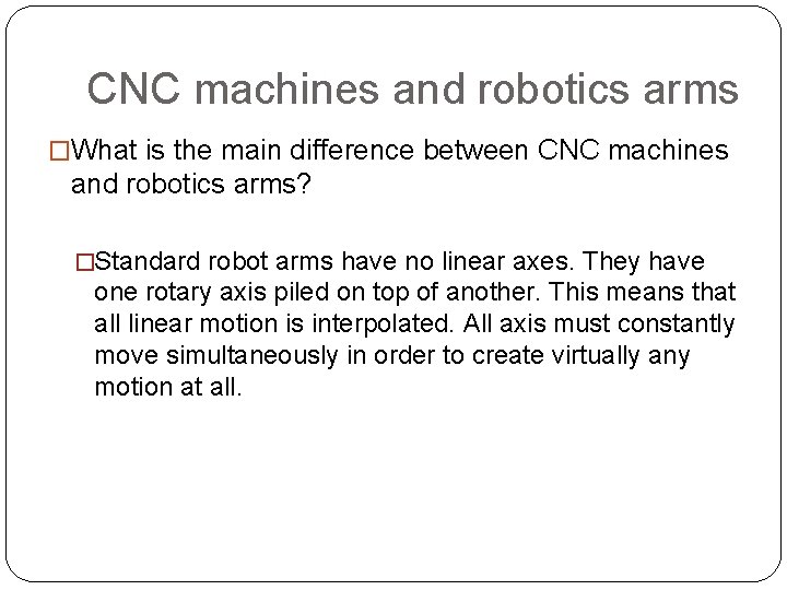 CNC machines and robotics arms �What is the main difference between CNC machines and CNC machines and robotics arms �What is the main difference between CNC machines and