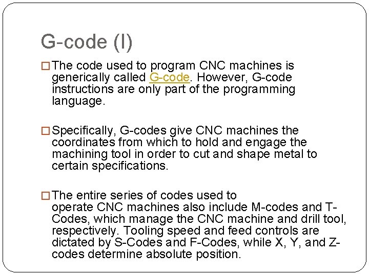 G-code (I) � The code used to program CNC machines is generically called G-code. G-code (I) � The code used to program CNC machines is generically called G-code.