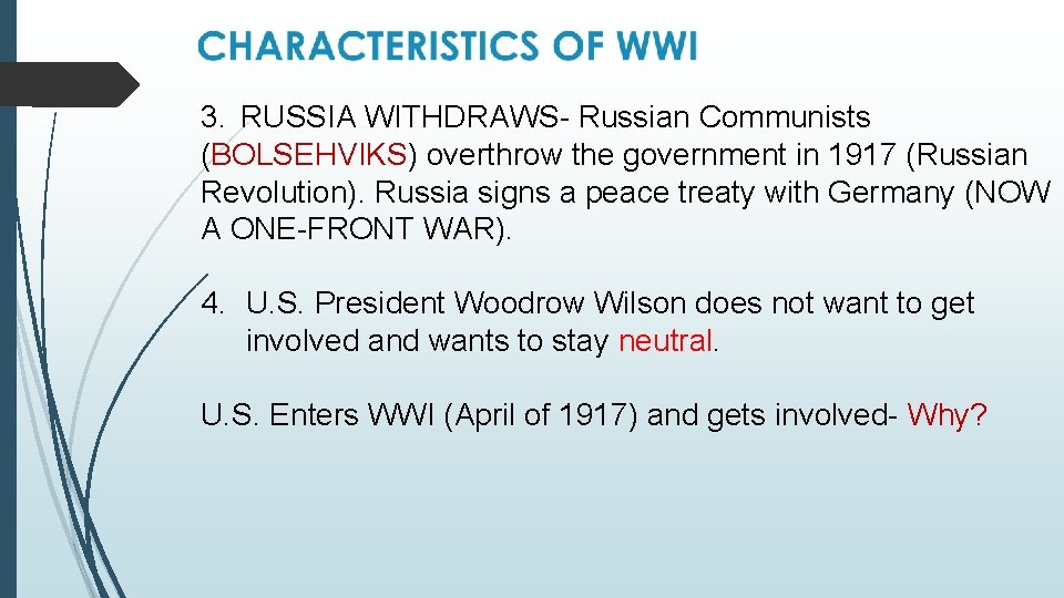 3. RUSSIA WITHDRAWS- Russian Communists (BOLSEHVIKS) overthrow the government in 1917 (Russian Revolution). Russia