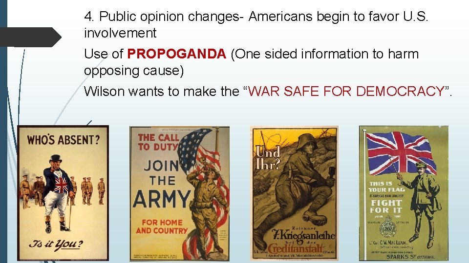 4. Public opinion changes- Americans begin to favor U. S. involvement Use of PROPOGANDA