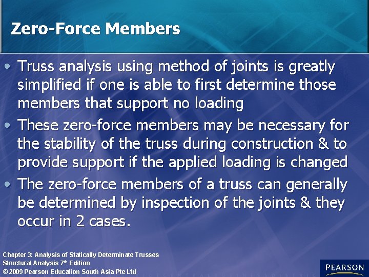 Zero-Force Members • Truss analysis using method of joints is greatly simplified if one