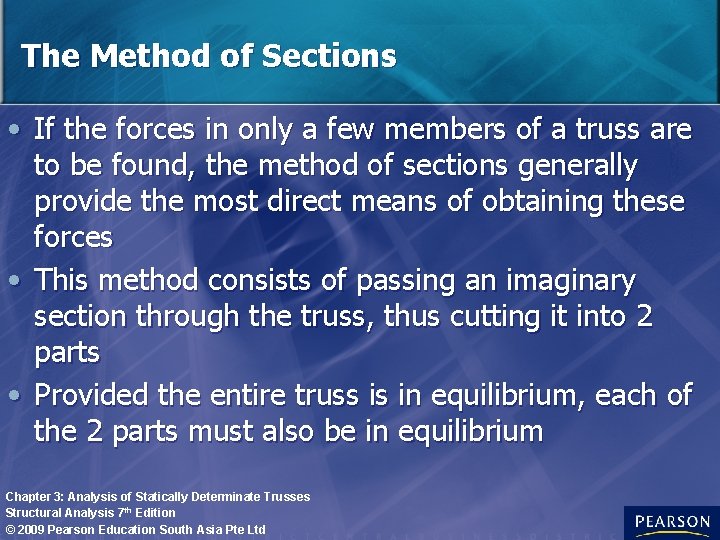 The Method of Sections • If the forces in only a few members of