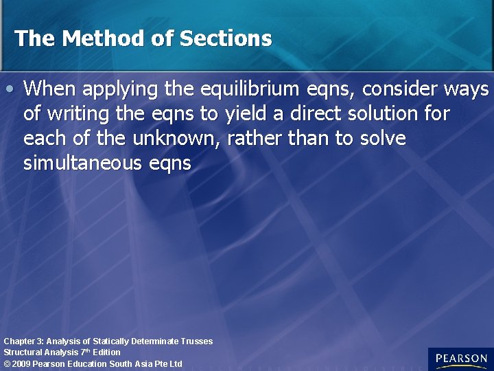 The Method of Sections • When applying the equilibrium eqns, consider ways of writing The Method of Sections • When applying the equilibrium eqns, consider ways of writing