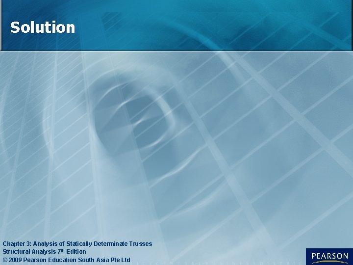 Solution Chapter 3: Analysis of Statically Determinate Trusses Structural Analysis 7 th Edition ©