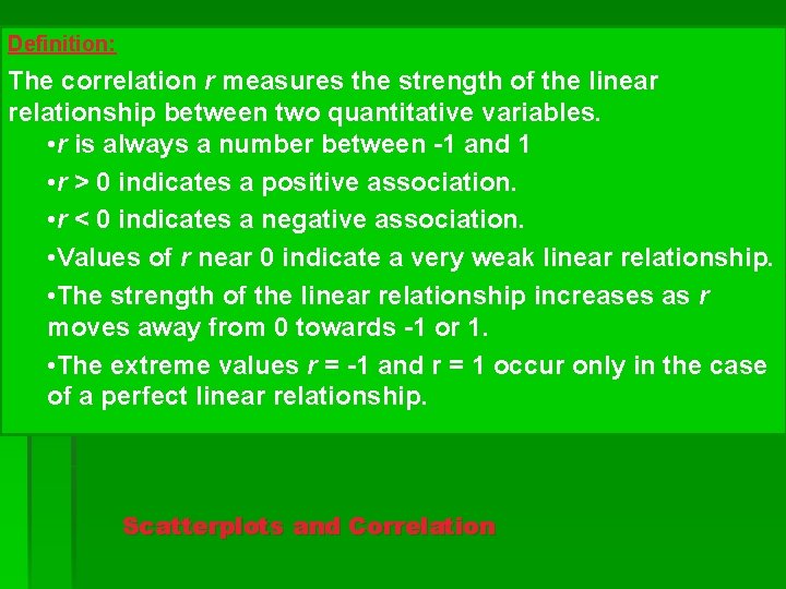 Definition: The correlation r measures the strength of the linear relationship between two quantitative
