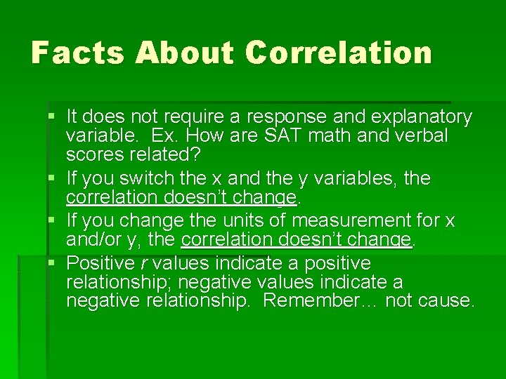 Facts About Correlation § It does not require a response and explanatory variable. Ex.
