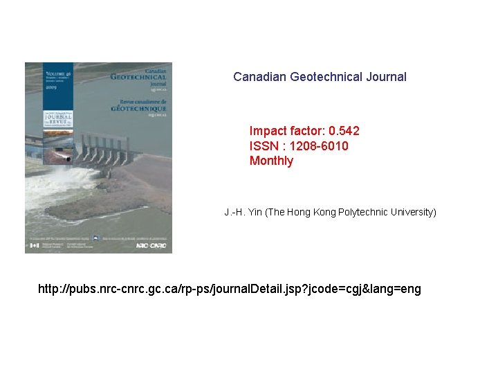 Canadian Geotechnical Journal Impact factor: 0. 542 ISSN : 1208 -6010 Monthly J. -H.