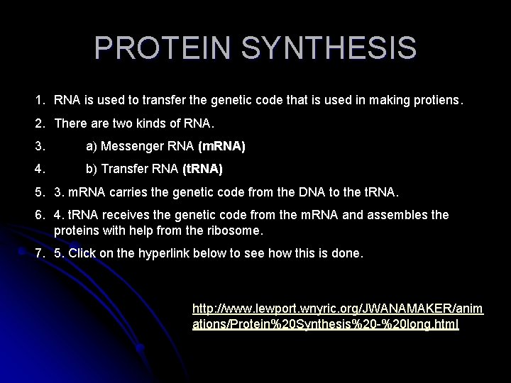 PROTEIN SYNTHESIS 1. RNA is used to transfer the genetic code that is used