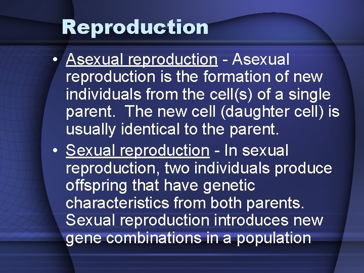 Reproduction • Asexual reproduction - Asexual reproduction is the formation of new individuals from