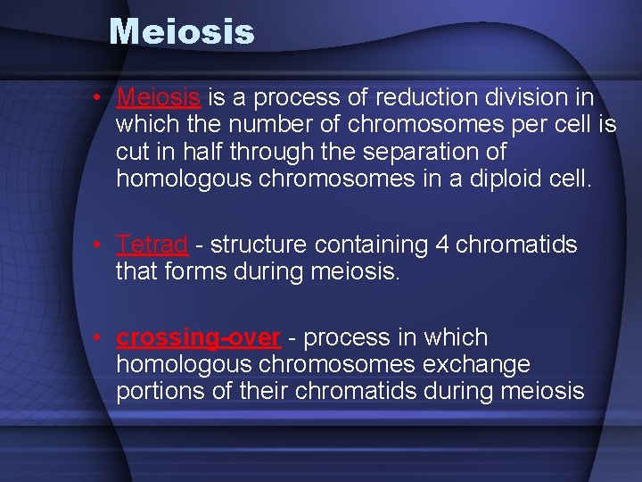 Meiosis • Meiosis is a process of reduction division in which the number of