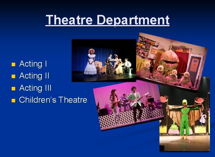 Theatre Department n n Acting III Children’s Theatre 