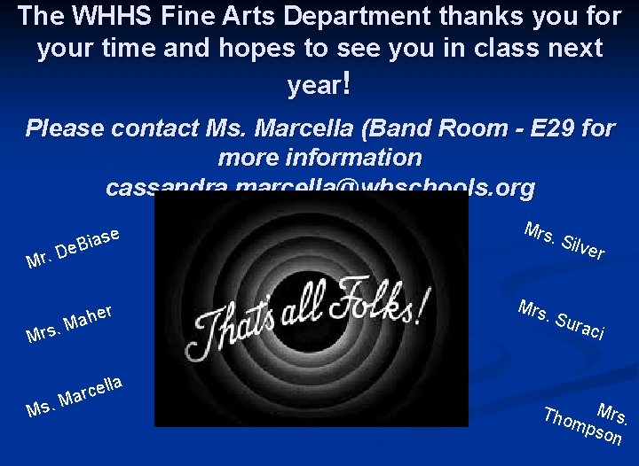 The WHHS Fine Arts Department thanks you for your time and hopes to see