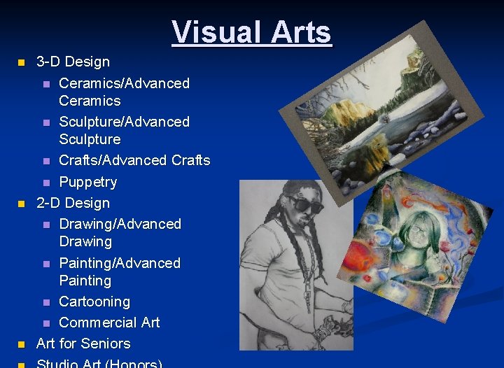 Visual Arts n n n 3 -D Design n Ceramics/Advanced Ceramics n Sculpture/Advanced Sculpture