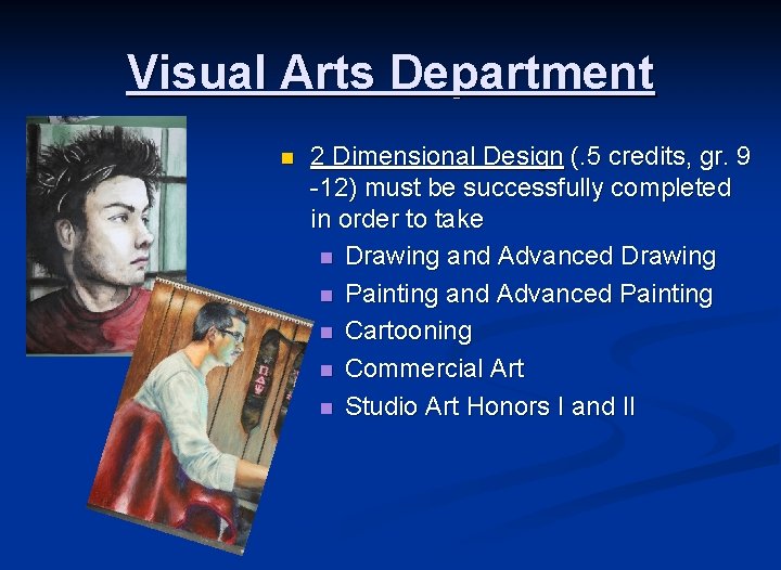 Visual Arts Department n 2 Dimensional Design (. 5 credits, gr. 9 -12) must