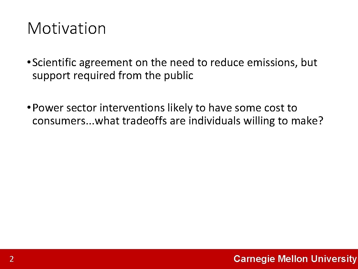 Motivation • Scientific agreement on the need to reduce emissions, but support required from
