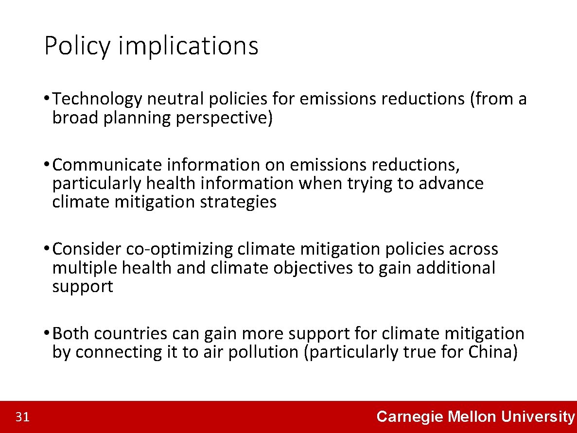 Policy implications • Technology neutral policies for emissions reductions (from a broad planning perspective)