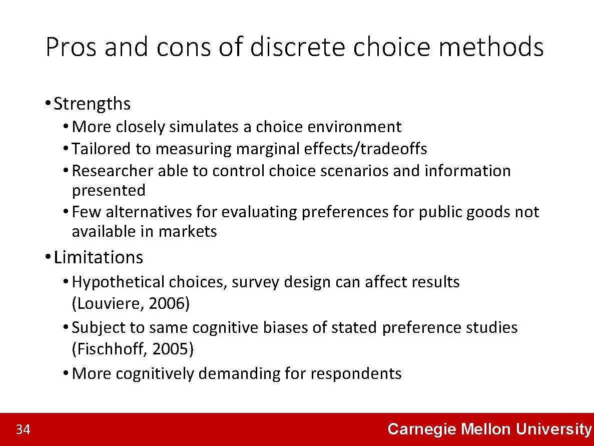 Pros and cons of discrete choice methods • Strengths • More closely simulates a