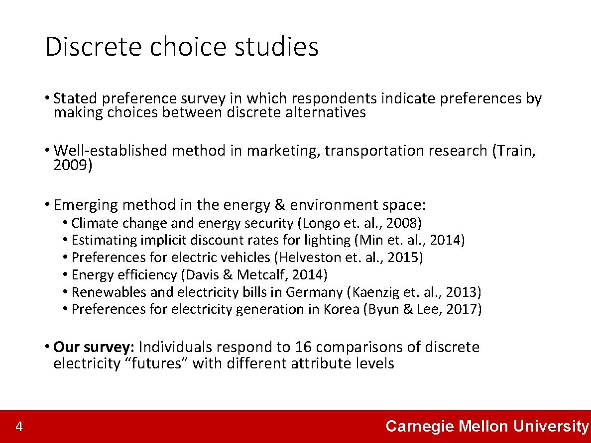 Discrete choice studies • Stated preference survey in which respondents indicate preferences by making