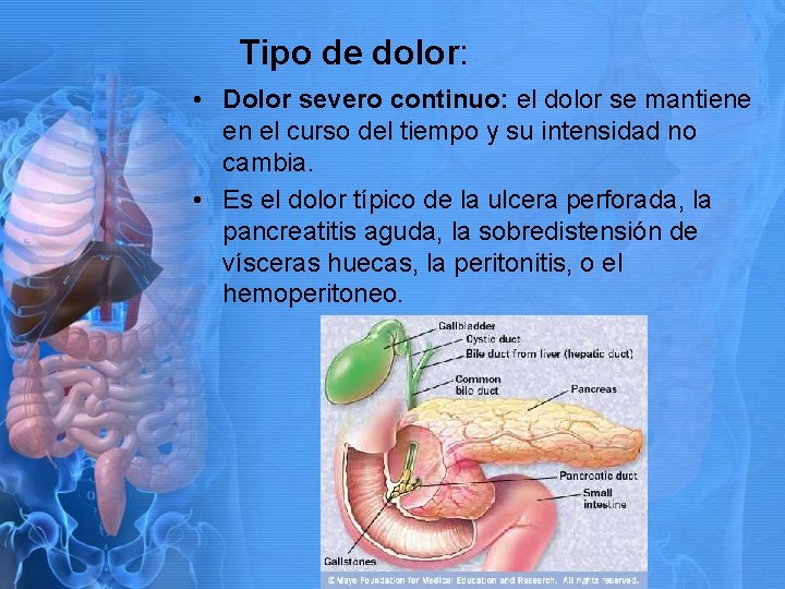 Tipo de dolor: • Dolor severo continuo: el dolor se mantiene en el curso