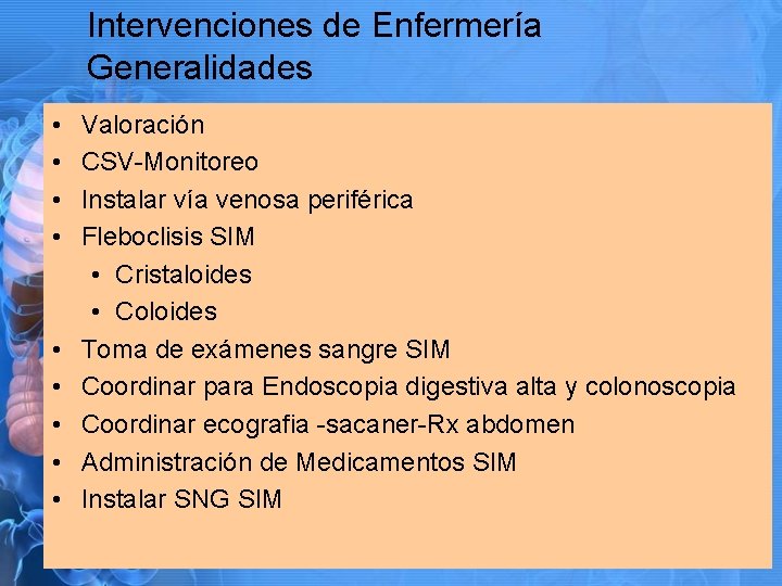 Intervenciones de Enfermería Generalidades • • • Valoración CSV-Monitoreo Instalar vía venosa periférica Fleboclisis