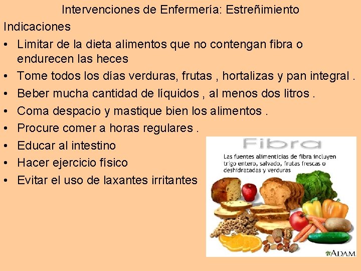 Intervenciones de Enfermería: Estreñimiento Indicaciones • Limitar de la dieta alimentos que no contengan