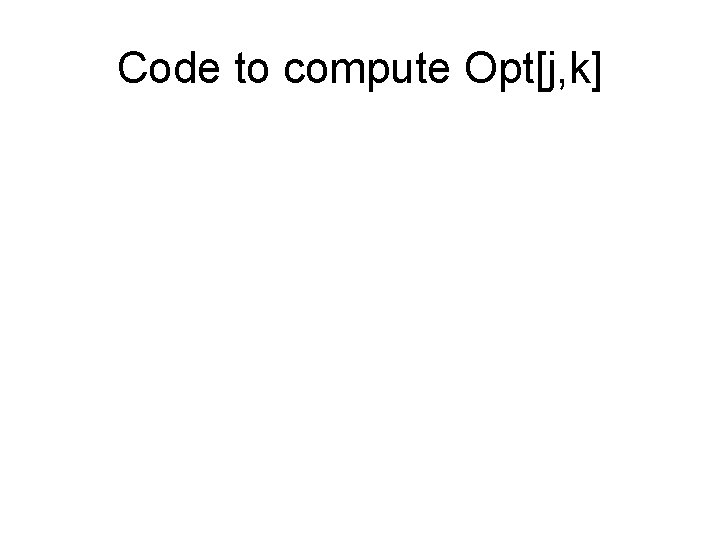 Code to compute Opt[j, k] 
