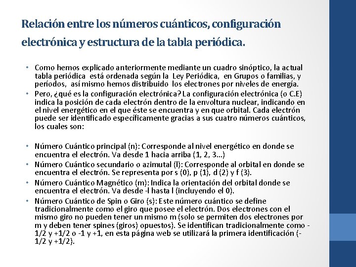 Relación entre los números cuánticos, configuración electrónica y estructura de la tabla periódica. •