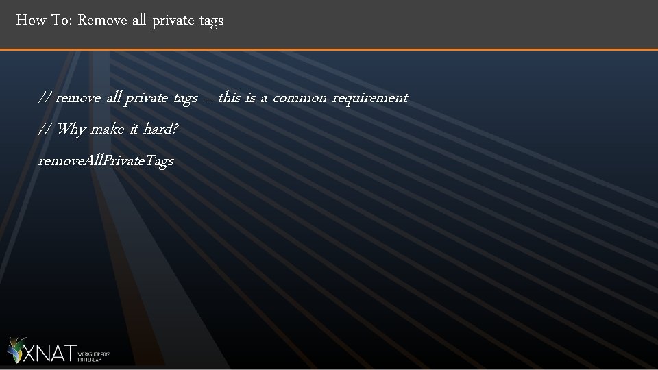 How To: Remove all private tags // remove all private tags – this is