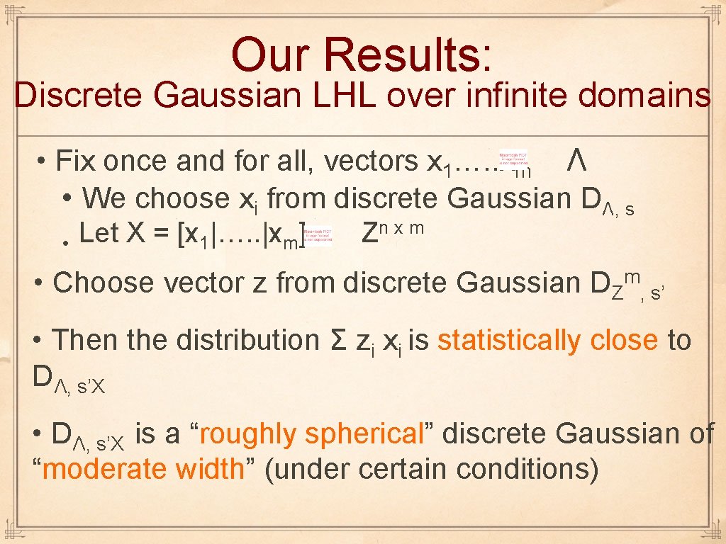 Our Results: Discrete Gaussian LHL over infinite domains • Fix once and for all,