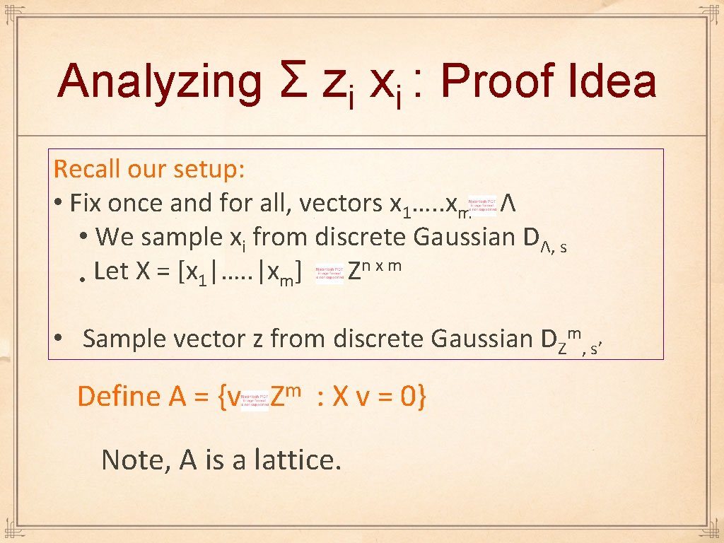 Analyzing Σ zi xi : Proof Idea Recall our setup: • Fix once and