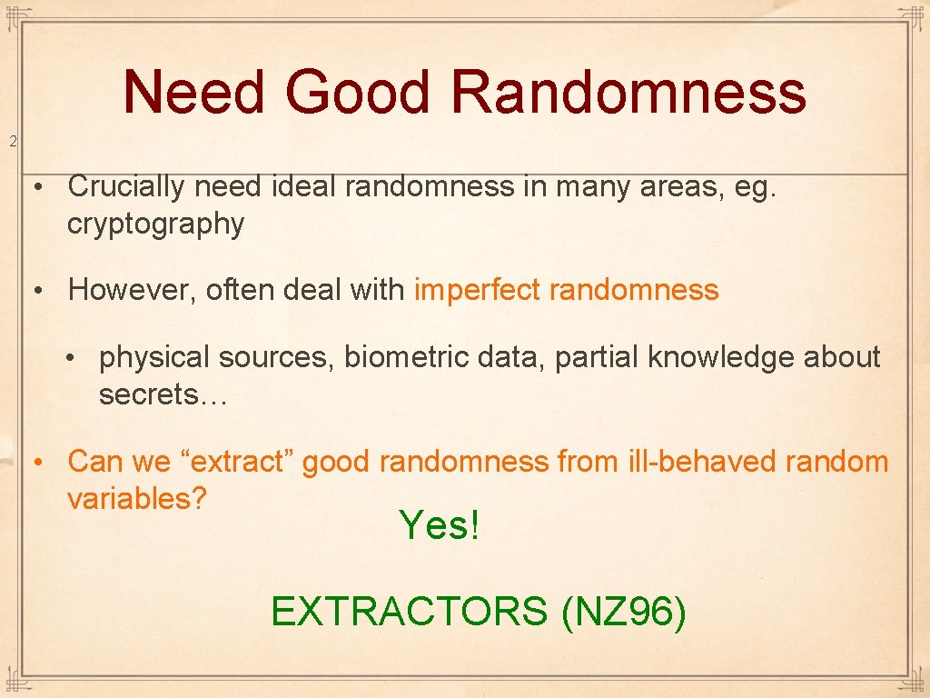 Need Good Randomness 2 • Crucially need ideal randomness in many areas, eg. cryptography