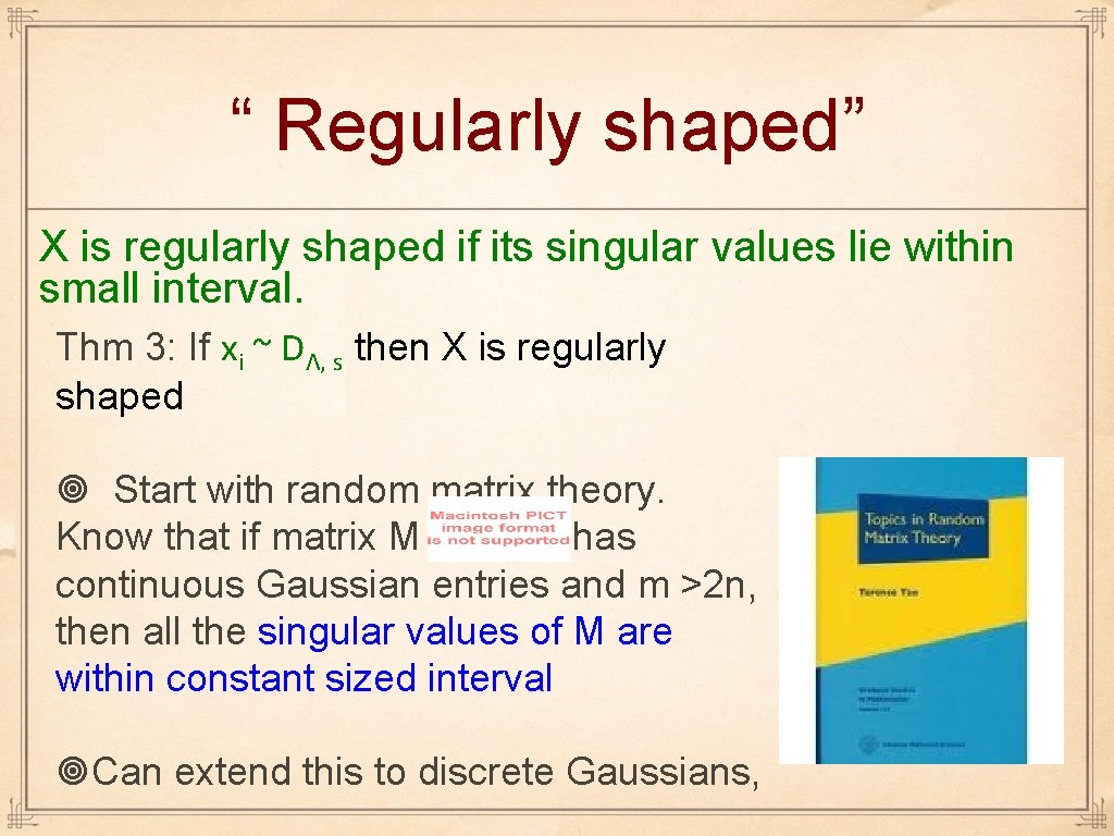 “ Regularly shaped” X is regularly shaped if its singular values lie within small