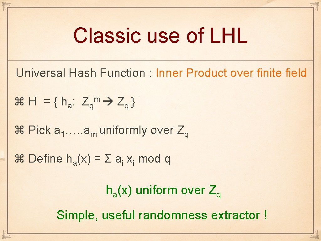 Classic use of LHL Universal Hash Function : Inner Product over finite field H