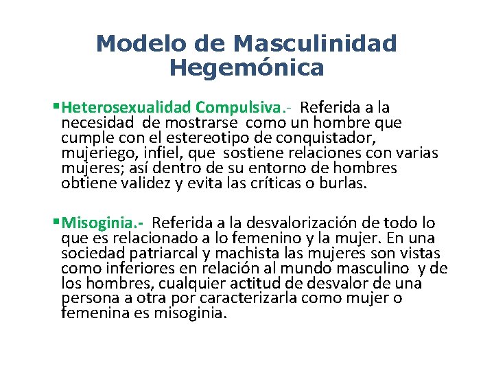 Modelo de Masculinidad Hegemónica Heterosexualidad Compulsiva Referida a la necesidad de mostrarse como un