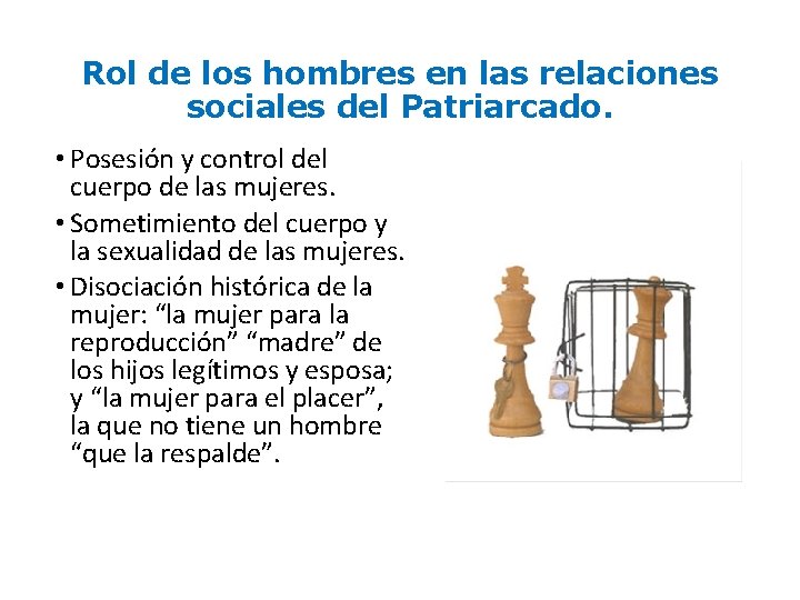 Rol de los hombres en las relaciones sociales del Patriarcado. • Posesión y control