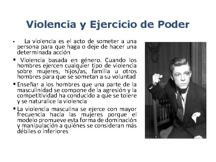 Violencia y Ejercicio de Poder La violencia es el acto de someter a una