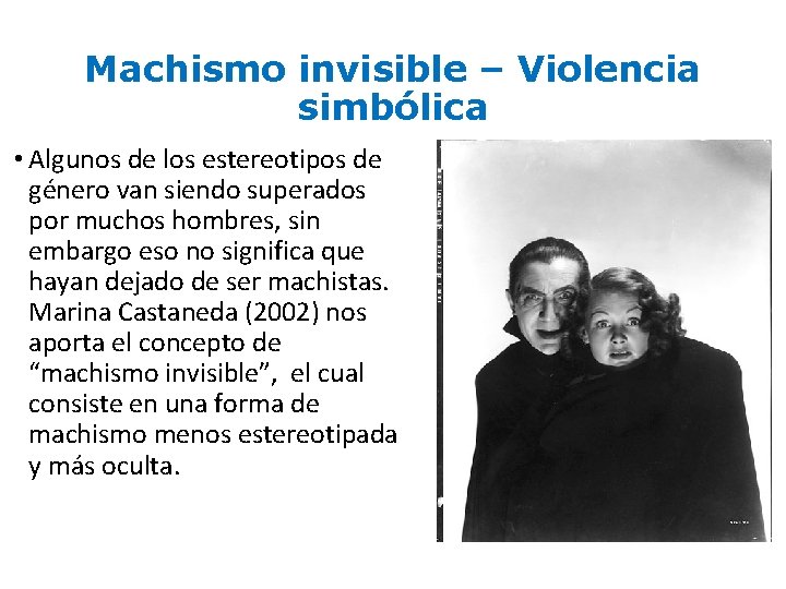 Machismo invisible – Violencia simbólica • Algunos de los estereotipos de género van siendo