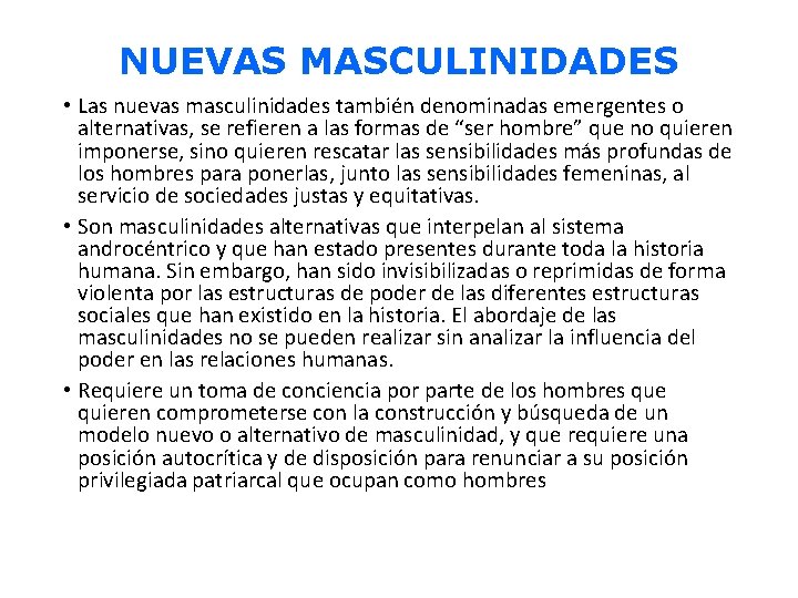 NUEVAS MASCULINIDADES • Las nuevas masculinidades también denominadas emergentes o alternativas, se refieren a NUEVAS MASCULINIDADES • Las nuevas masculinidades también denominadas emergentes o alternativas, se refieren a