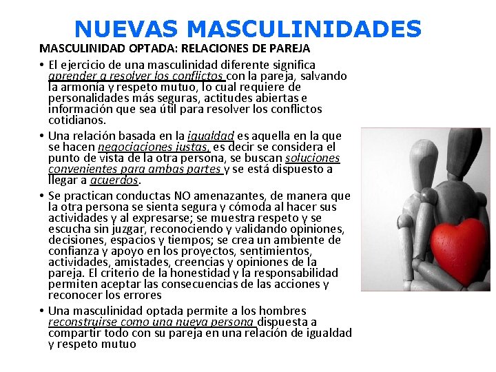 NUEVAS MASCULINIDADES MASCULINIDAD OPTADA: RELACIONES DE PAREJA • El ejercicio de una masculinidad diferente