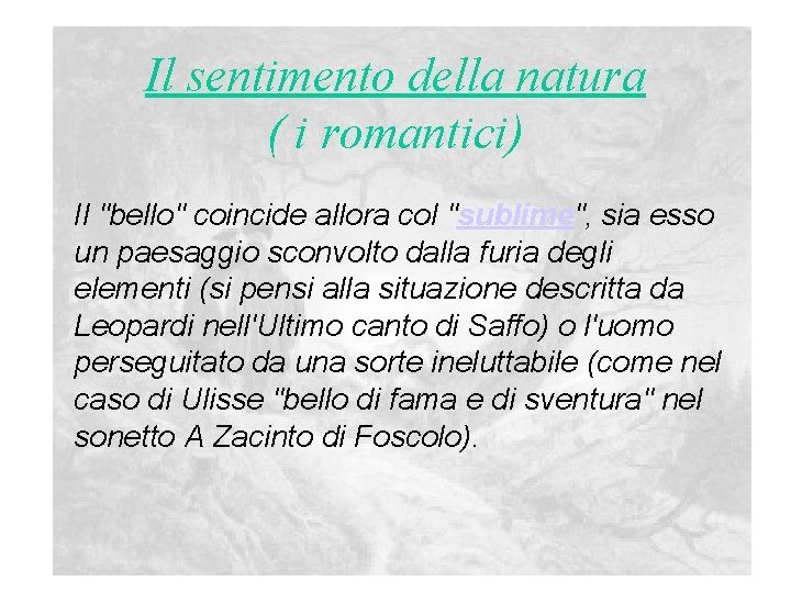 Il sentimento della natura ( i romantici) Il "bello" coincide allora col "sublime", sia