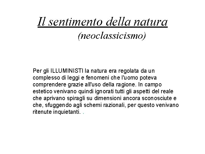 Il sentimento della natura (neoclassicismo) Per gli ILLUMINISTI la natura era regolata da un