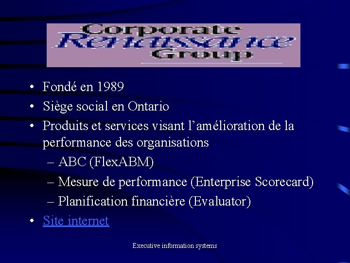  • Fondé en 1989 • Siège social en Ontario • Produits et services