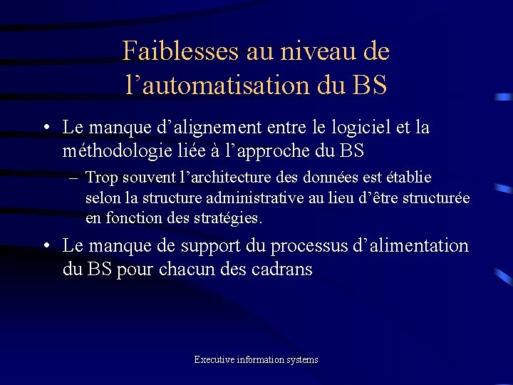 Faiblesses au niveau de l’automatisation du BS • Le manque d’alignement entre le logiciel