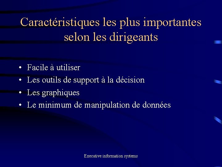 Caractéristiques les plus importantes selon les dirigeants • • Facile à utiliser Les outils