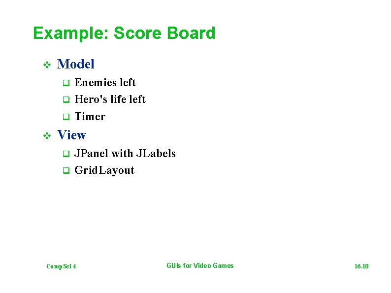 Example: Score Board v Model q q q v Enemies left Hero's life left