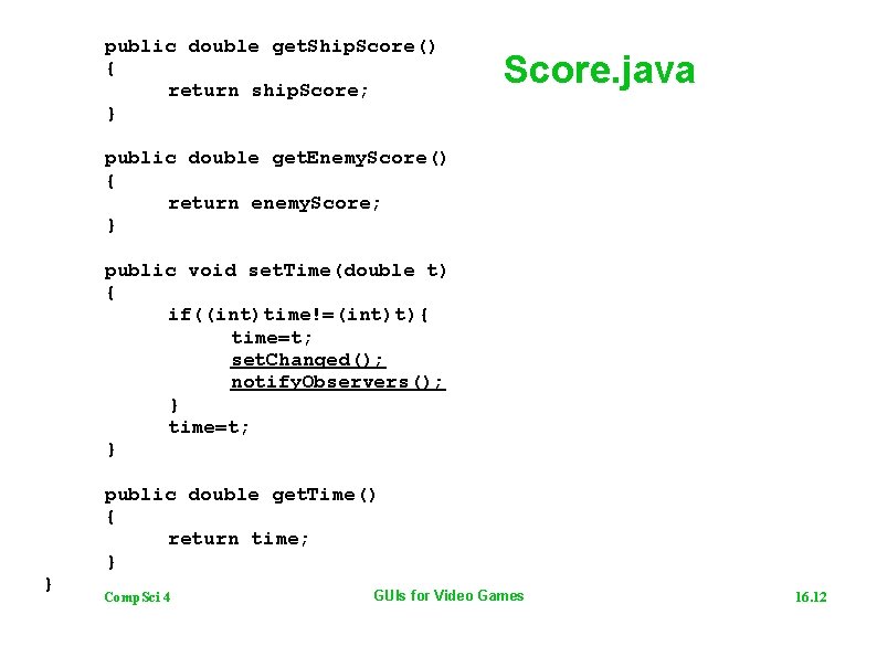 public double get. Ship. Score() { return ship. Score; } Score. java public double