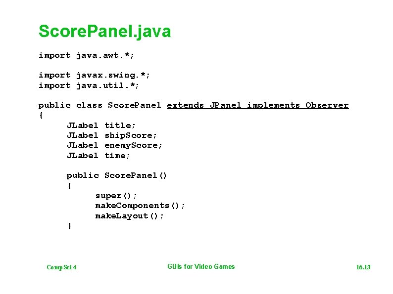 Score. Panel. java import java. awt. *; import javax. swing. *; import java. util.